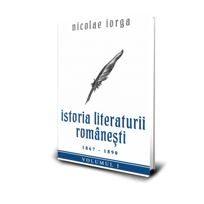Istoria Literaturii Romanesti (1867 - 1890) - Nicolae Iorga