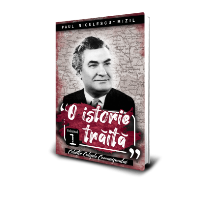 O Istorie Traita - Paul Niculescu Mizil (vol. 1)