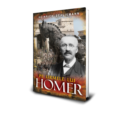 Pe Urmele Lui Homer - Heinrich Schliemann