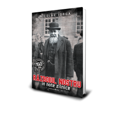 Razboiul Nostru in Note Zilnice (vol. 2) - Nicolae Iorga